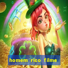 homem rico filme filme homem rico finge ser pobre para